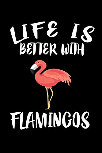 Life Is Better With Flamingos: Animal Nature Collection