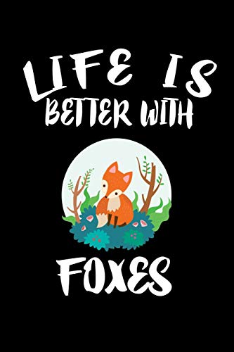 Life Is Better With Foxes: Animal Nature Collection - 9781086228151