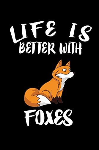 Life Is Better With Foxes: Animal Nature Collection - 9781086228311