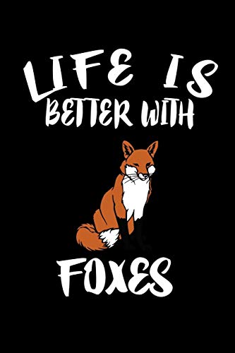 Life Is Better With Foxes: Animal Nature Collection - 9781086228540