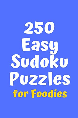 250 Easy Sudoku Puzzles For Foodies (Sudoku For Foodies)