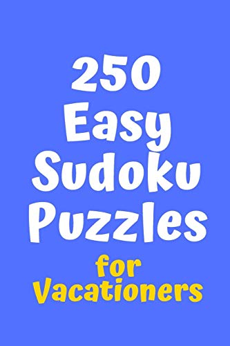 250 Easy Sudoku Puzzles For Vacationers (Sudoku For Vacationers)
