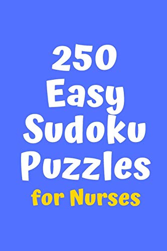 250 Easy Sudoku Puzzles For Nurses (Sudoku For Nurses)