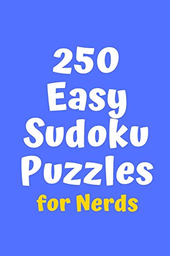 250 Easy Sudoku Puzzles For Nerds (Sudoku For Nerds)