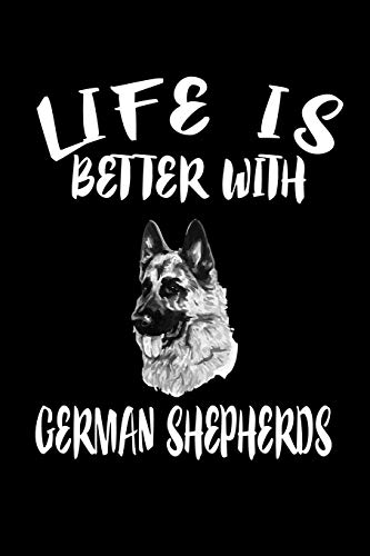 Life Is Better With German Shepherds: Animal Nature Collection