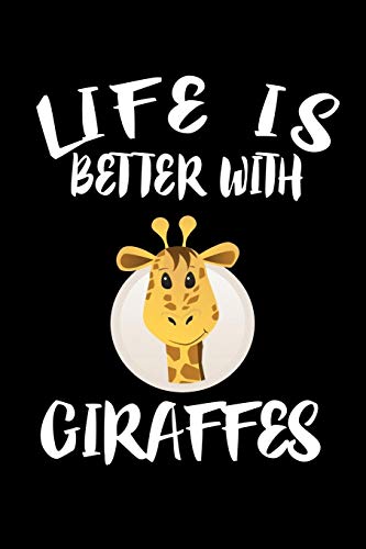 Life Is Better With Giraffes: Animal Nature Collection