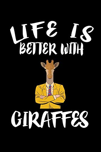 Life Is Better With Giraffes: Animal Nature Collection - 9781086229714