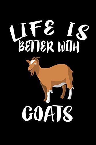 Life Is Better With Goats: Animal Nature Collection