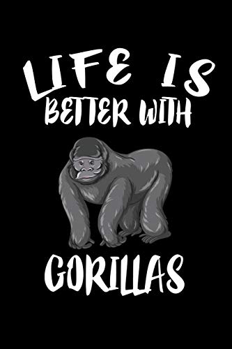 Life Is Better With Gorillas: Animal Nature Collection - 9781086230567
