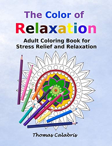 The Color Of Relaxation: Adult Coloring Book For Stress Relief And Relaxation