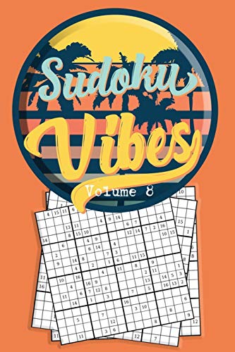 Sudoku Vibes Volume 8: 16 X 16 Mega Sudoku Hard Puzzle Book; Great Gift For Adults, Teens And Kids (Travel Sudoku Book Volume)