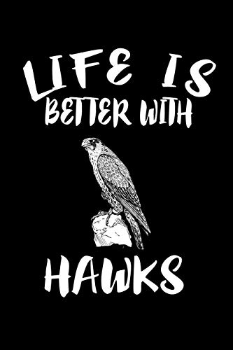 Life Is Better With Hawks: Animal Nature Collection - 9781086322927