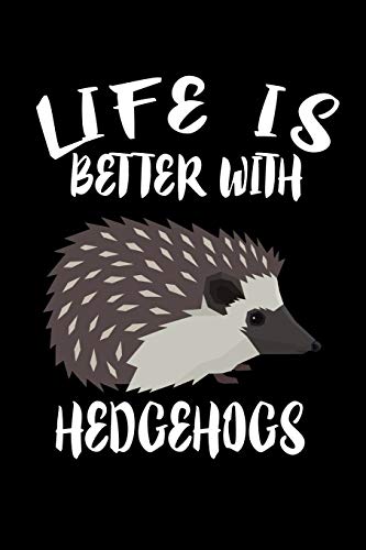 Life Is Better With Hedgehogs: Animal Nature Collection - 9781086323078