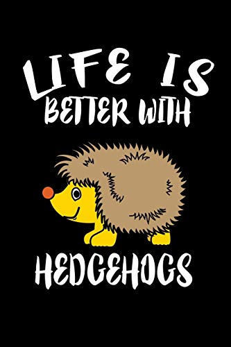 Life Is Better With Hedgehogs: Animal Nature Collection - 9781086323177