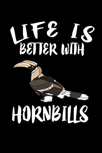 Life Is Better With Hornbills: Animal Nature Collection