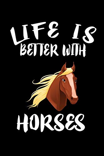 Life Is Better With Horses: Animal Nature Collection - 9781086324679