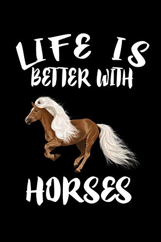 Life Is Better With Horses: Animal Nature Collection - 9781086324730
