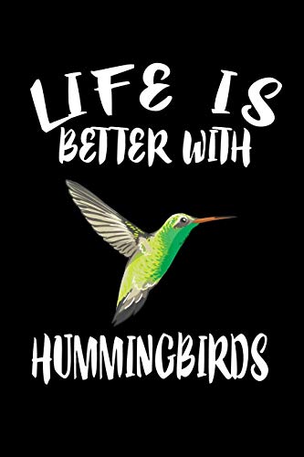 Life Is Better With Hummingbirds: Animal Nature Collection