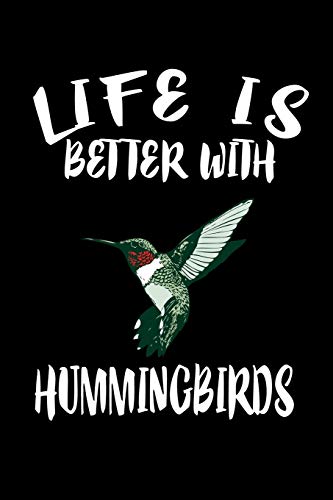 Life Is Better With Hummingbirds: Animal Nature Collection - 9781086325300