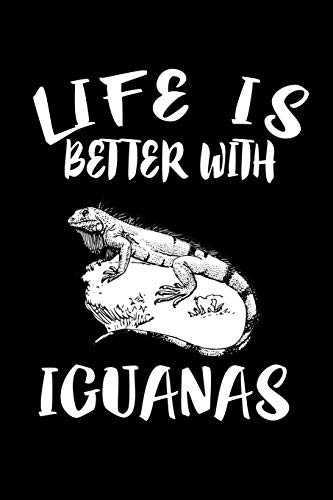 Life Is Better With Iguanas: Animal Nature Collection
