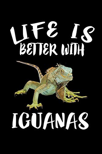 Life Is Better With Iguanas: Animal Nature Collection - 9781086326130