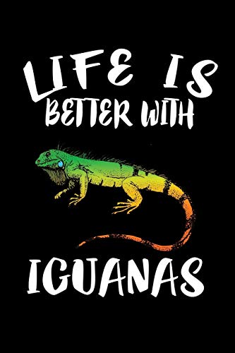 Life Is Better With Iguanas: Animal Nature Collection - 9781086326185