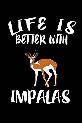 Life Is Better With Impalas: Animal Nature Collection