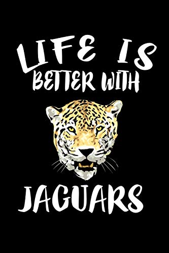 Life Is Better With Jaguars: Animal Nature Collection
