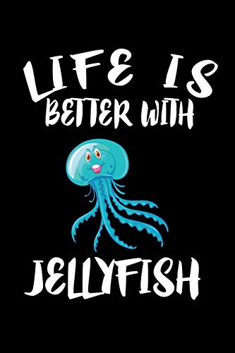 Life Is Better With Jellyfish: Animal Nature Collection - 9781086327229