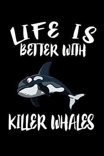 Life Is Better With Killer Whales: Animal Nature Collection - 9781086327595