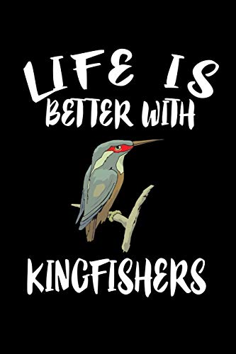 Life Is Better With Kingfishers: Animal Nature Collection
