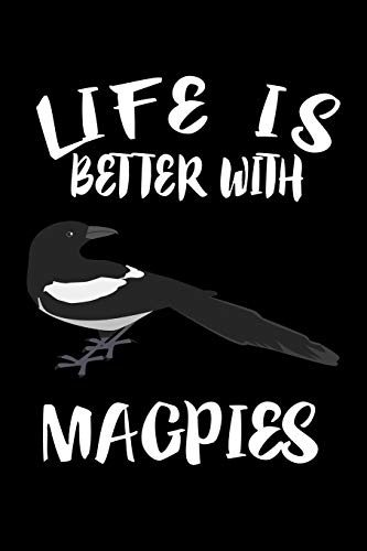 Life Is Better With Magpies: Animal Nature Collection