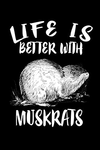 Life Is Better With Muskrats: Animal Nature Collection
