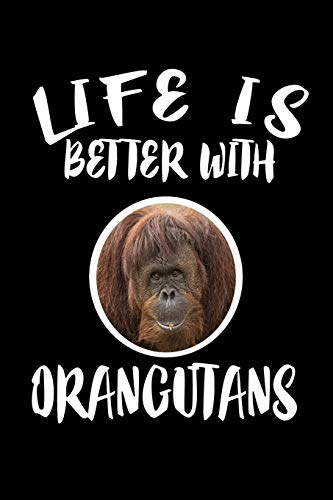 Life Is Better With Orangutans: Animal Nature Collection