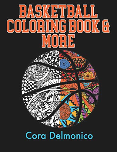 Basketball Coloring Book And More: A Coloring And Activity Book For Girls And Boys Who Love Hoops!