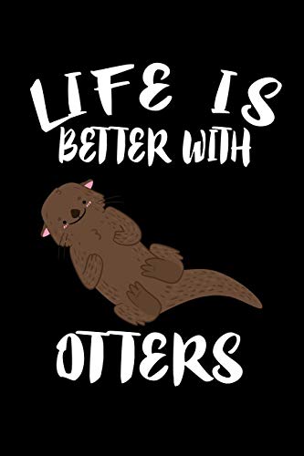 Life Is Better With Otters: Animal Nature Collection - 9781086336641