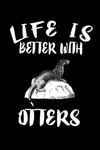 Life Is Better With Otters: Animal Nature Collection - 9781086336696