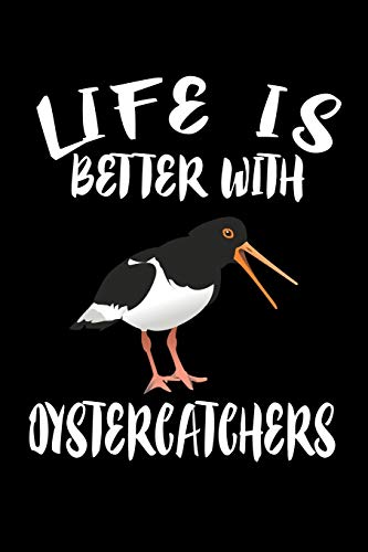 Life Is Better With Oystercatchers: Animal Nature Collection