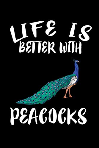 Life Is Better With Peacocks: Animal Nature Collection