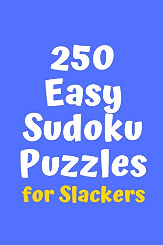 250 Easy Sudoku Puzzles For Slackers (Sudoku For Slackers)