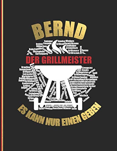 Bernd Der Grillmeister: Es Kann Nur Einen Geben - Das Personalisierte Grill-Rezeptbuch Zum Selberschreiben Für 120 Rezept Favoriten Mit ... Softcover (Leeres Kochbuch) (German Edition)