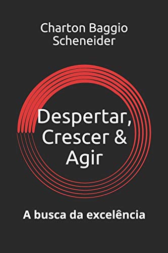 Despertar, Crescer & Agir: A Busca Da Excel?¬ncia (Portuguese Edition)