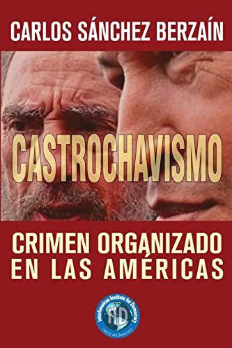 Castrochavismo: Crimen Organizado En Las Am??ricas (Spanish Edition)