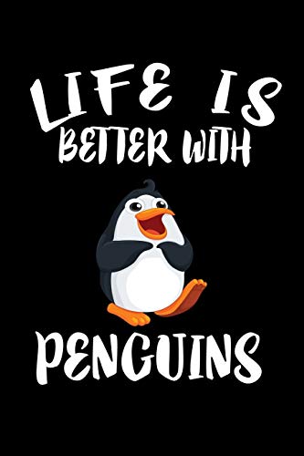 Life Is Better With Penguins: Animal Nature Collection - 9781086441635