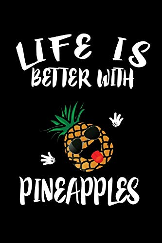 Life Is Better With Pineapples: Animal Nature Collection - 9781086442991
