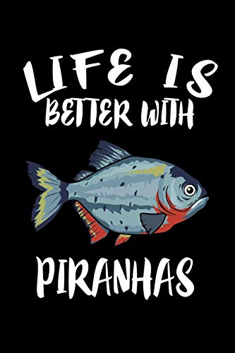 Life Is Better With Piranhas: Animal Nature Collection - 9781086443172