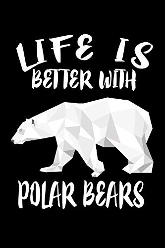 Life Is Better With Polar Bears: Animal Nature Collection - 9781086443615