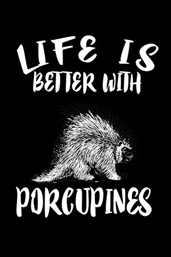 Life Is Better With Porcupines: Animal Nature Collection