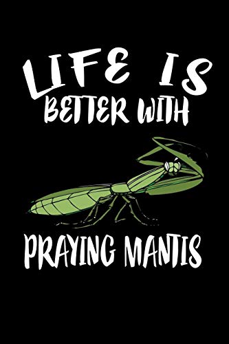 Life Is Better With Praying Mantis: Animal Nature Collection - 9781086444865