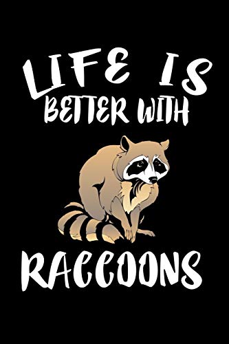 Life Is Better With Raccoons: Animal Nature Collection